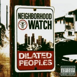 Dilated Peoples - Neighborhood Watch (2004)