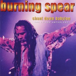 Burning Spear - Chant Down Babylon: The Island Anthology (1996)