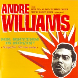 Andre Williams - Mr. Rhythm Is Movin'!. The Original 1955-1960 Fortune Recordings (2011)