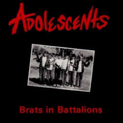 Adolescents - Brats In Battalions (1987)