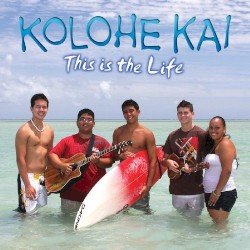 Kolohe Kai - This Is The Life (2010)