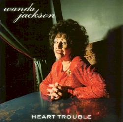 Wanda Jackson - Heart Trouble (2003)