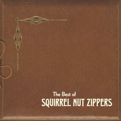 Squirrel Nut Zippers - The Best of Squirrel Nut Zippers (2002)