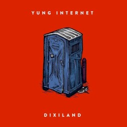 Yung Internet - Dixiland (2016)