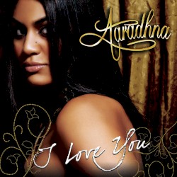 Aaradhna - I Love You (2006)