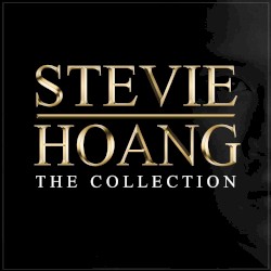 Stevie Hoang - Stevie Hoang: The Collection (2013)