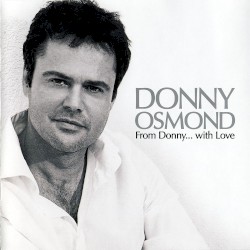 Donny Osmond - From Donny...with Love (2008)
