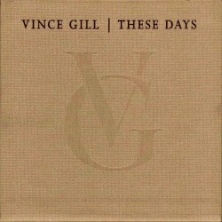 Vince Gill - These Days (2006)