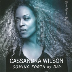 Cassandra Wilson - Coming Forth by Day (2015)