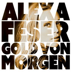 Alexa Feser - Gold von morgen (2014)