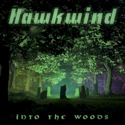 Hawkwind - Into the Woods (2017)