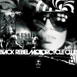 Black Rebel Motorcycle Club - Baby 81 (2007)
